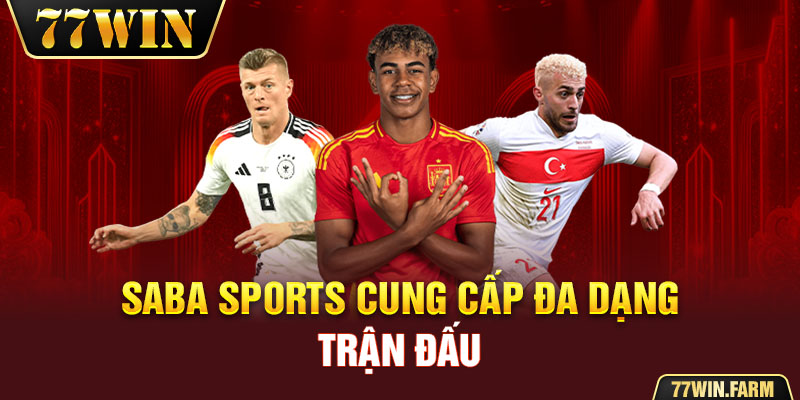 Saba Sports cung cấp đa dạng trận đấu