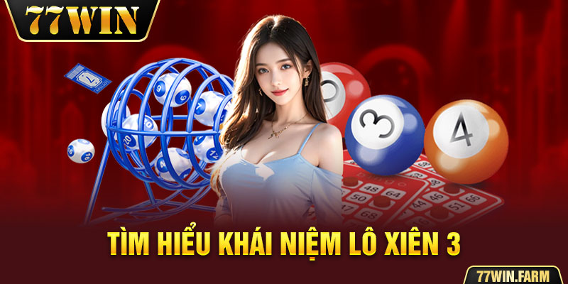 Tìm hiểu khái niệm lô xiên 3