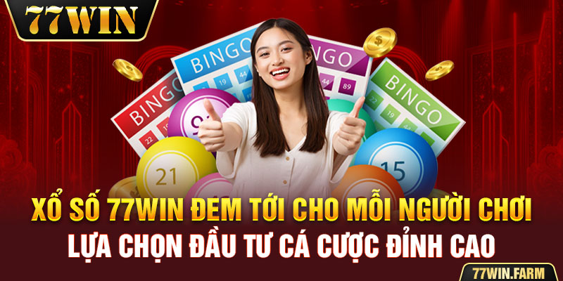 Xổ số 77Win đem tới cho mỗi người chơi lựa chọn đầu tư cá cược đỉnh cao