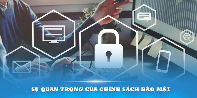 Chính sách bảo mật tại mỗi nhà cái là điều quan trọng hàng đầu