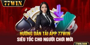 hướng dẫn tải app 77win