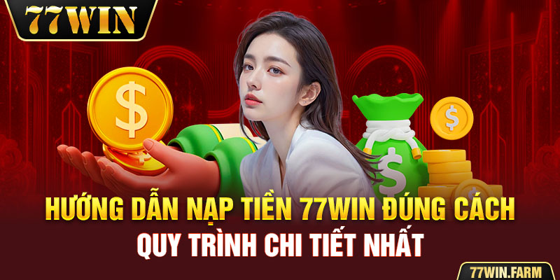 hướng dẫn nạp tiền 77win